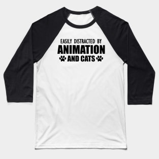 Animator - Easily distracted by animation and cats Baseball T-Shirt